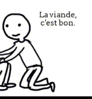 La viande, c'est bon.